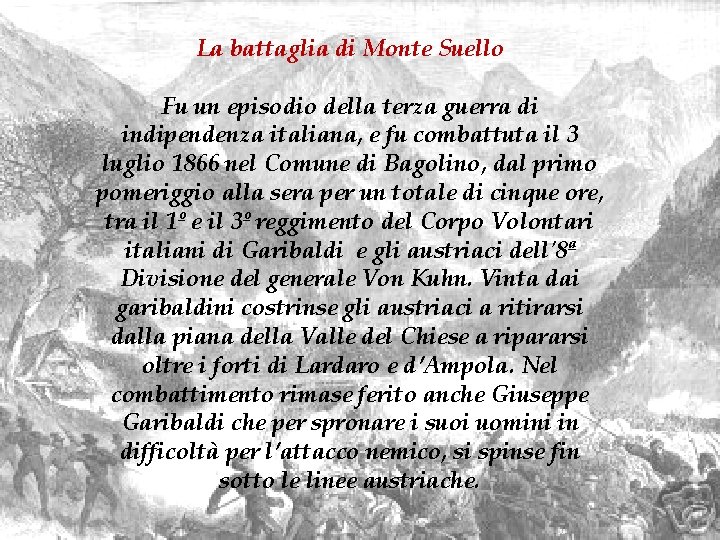 La battaglia di Monte Suello Fu un episodio della terza guerra di indipendenza italiana,