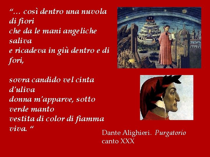 “… così dentro una nuvola di fiori che da le mani angeliche saliva e