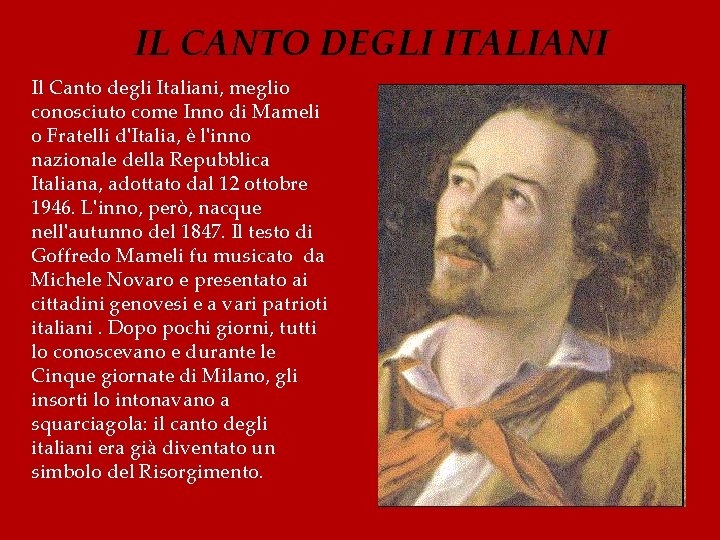 IL CANTO DEGLI ITALIANI Il Canto degli Italiani, meglio conosciuto come Inno di Mameli