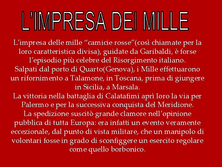 L’impresa delle mille “camicie rosse”(così chiamate per la loro caratteristica divisa), guidate da Garibaldi,