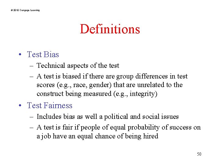 © 2010 Cengage Learning Definitions • Test Bias – Technical aspects of the test