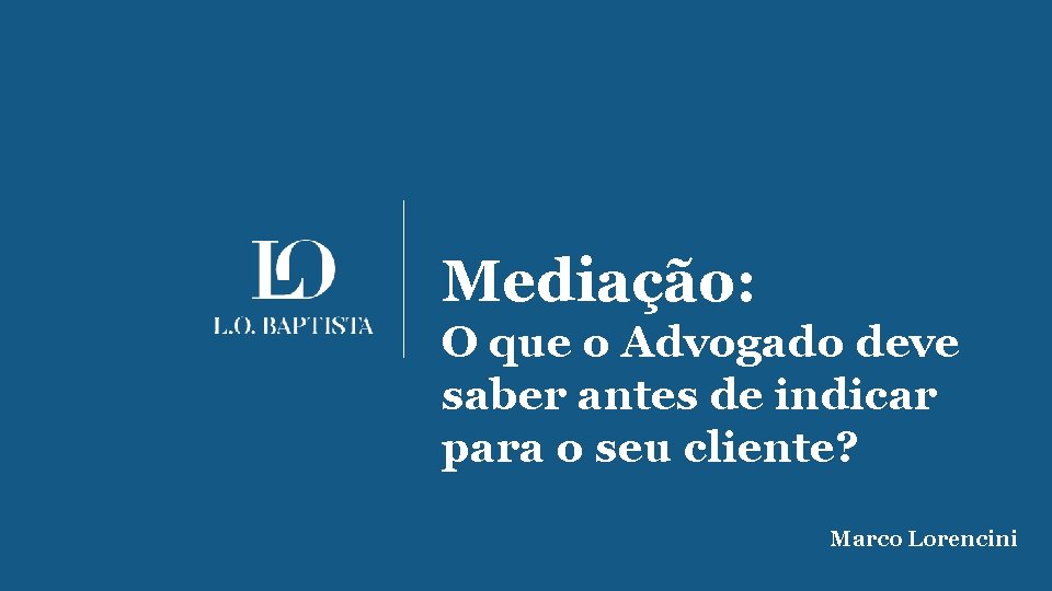 Mediação: O que o Advogado deve saber antes de indicar para o seu cliente?