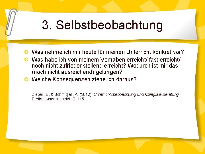 3. Selbstbeobachtung Was nehme ich mir heute für meinen Unterricht konkret vor? Was habe