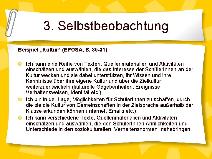 3. Selbstbeobachtung Beispiel „Kultur“ (EPOSA, S. 30 -31) Ich kann eine Reihe von Texten,