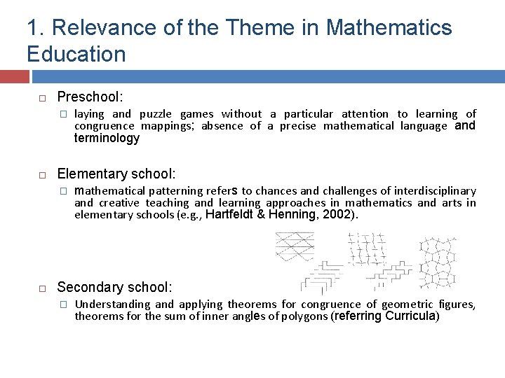1. Relevance of the Theme in Mathematics Education Preschool: � Elementary school: � laying
