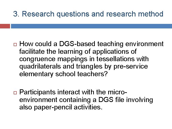 3. Research questions and research method How could a DGS-based teaching environment facilitate the