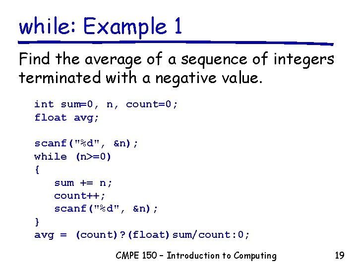 while: Example 1 Find the average of a sequence of integers terminated with a while: Example 1 Find the average of a sequence of integers terminated with a