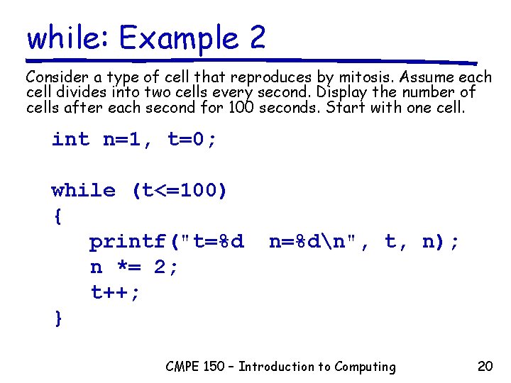 while: Example 2 Consider a type of cell that reproduces by mitosis. Assume each while: Example 2 Consider a type of cell that reproduces by mitosis. Assume each