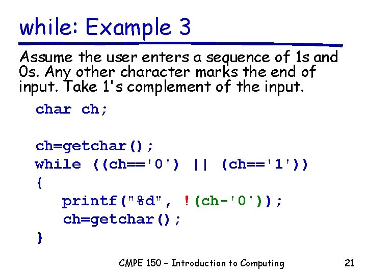 while: Example 3 Assume the user enters a sequence of 1 s and 0 while: Example 3 Assume the user enters a sequence of 1 s and 0