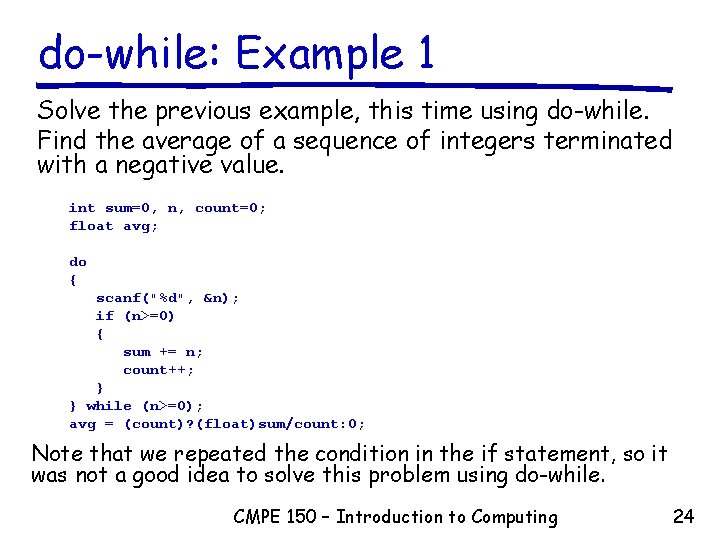 do-while: Example 1 Solve the previous example, this time using do-while. Find the average do-while: Example 1 Solve the previous example, this time using do-while. Find the average