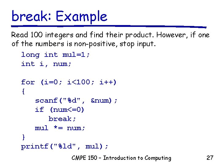 break: Example Read 100 integers and find their product. However, if one of the break: Example Read 100 integers and find their product. However, if one of the