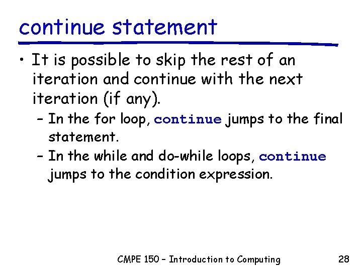 continue statement • It is possible to skip the rest of an iteration and continue statement • It is possible to skip the rest of an iteration and