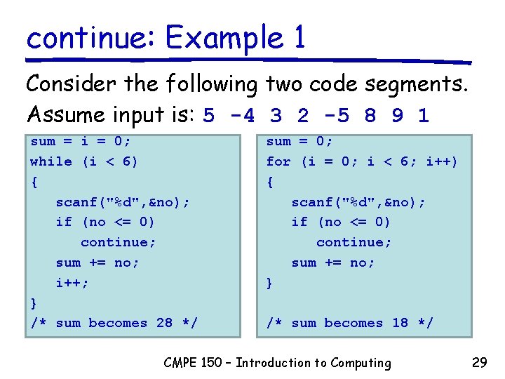 continue: Example 1 Consider the following two code segments. Assume input is: 5 -4 continue: Example 1 Consider the following two code segments. Assume input is: 5 -4