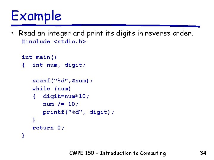 Example • Read an integer and print its digits in reverse order. #include <stdio. Example • Read an integer and print its digits in reverse order. #include <stdio.