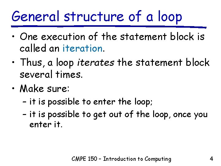 General structure of a loop • One execution of the statement block is called General structure of a loop • One execution of the statement block is called