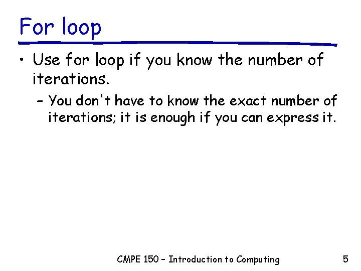 For loop • Use for loop if you know the number of iterations. – For loop • Use for loop if you know the number of iterations. –