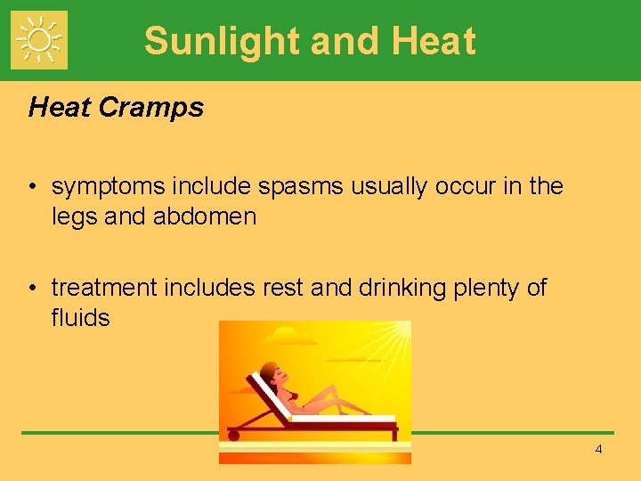 Sunlight and Heat Cramps • symptoms include spasms usually occur in the legs and