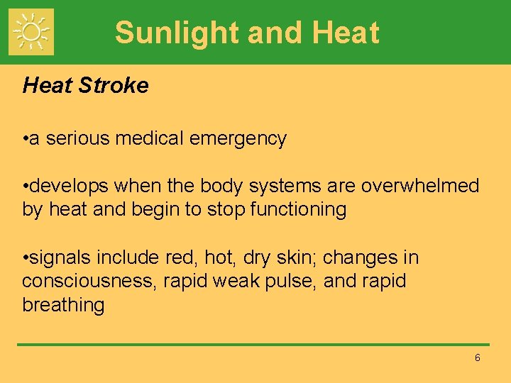 Sunlight and Heat Stroke • a serious medical emergency • develops when the body