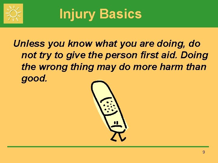 Injury Basics Unless you know what you are doing, do not try to give
