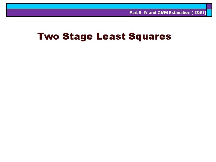 Part 8: IV and GMM Estimation [ 18/51] Two Stage Least Squares 