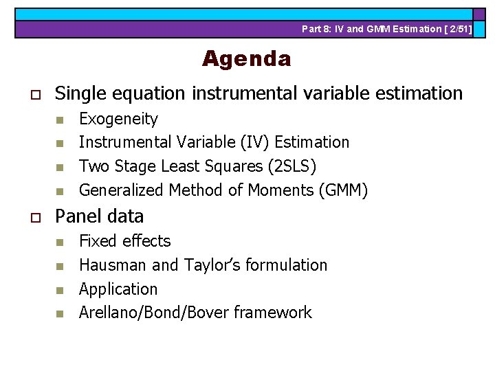 Part 8: IV and GMM Estimation [ 2/51] Agenda o Single equation instrumental variable