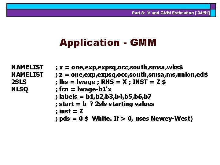 Part 8: IV and GMM Estimation [ 34/51] Application - GMM NAMELIST 2 SLS