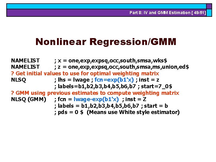 Part 8: IV and GMM Estimation [ 49/51] Nonlinear Regression/GMM NAMELIST ; x =