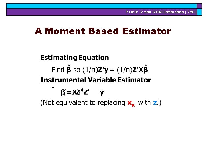 Part 8: IV and GMM Estimation [ 7/51] A Moment Based Estimator 