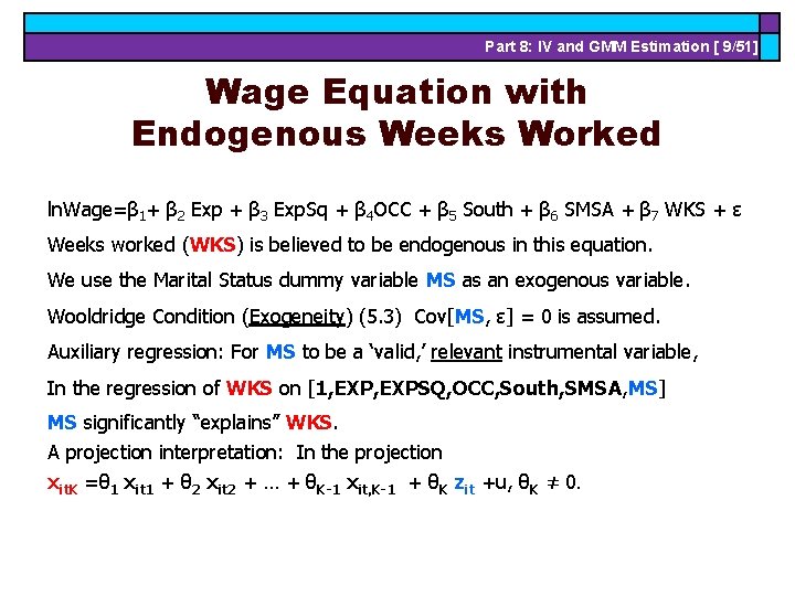 Part 8: IV and GMM Estimation [ 9/51] Wage Equation with Endogenous Weeks Worked