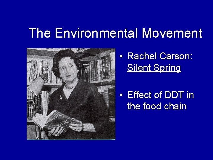 The Environmental Movement • Rachel Carson: Silent Spring • Effect of DDT in the