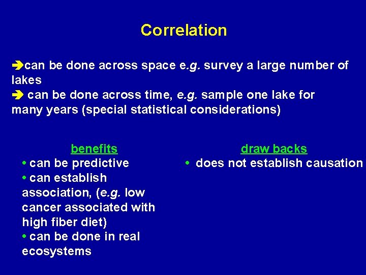 Correlation can be done across space e. g. survey a large number of lakes