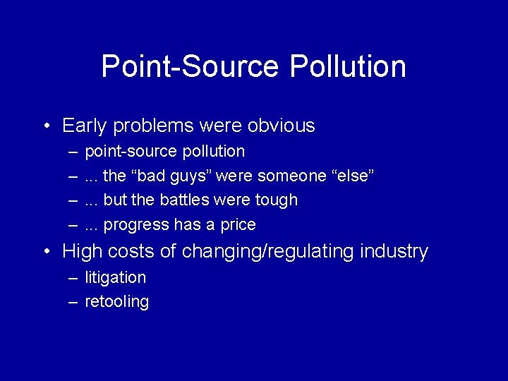 Point-Source Pollution • Early problems were obvious – – point-source pollution. . . the