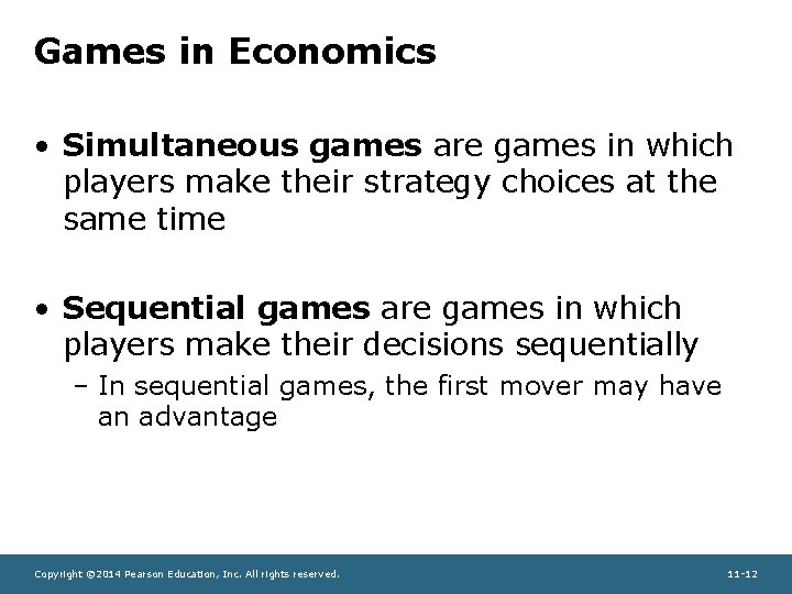 Games in Economics • Simultaneous games are games in which players make their strategy