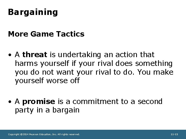 Bargaining More Game Tactics • A threat is undertaking an action that harms yourself