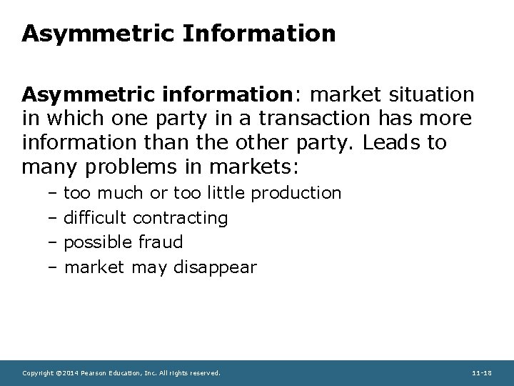 Asymmetric Information Asymmetric information: market situation in which one party in a transaction has