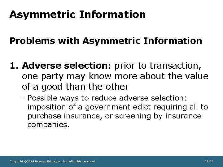 Asymmetric Information Problems with Asymmetric Information 1. Adverse selection: prior to transaction, one party