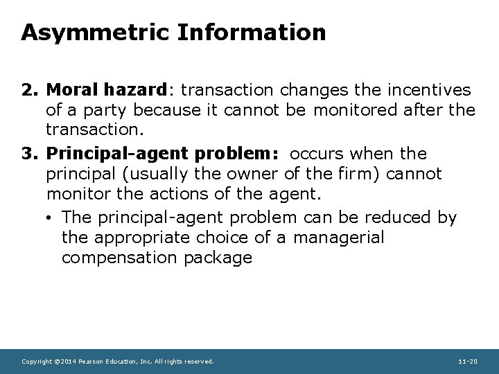 Asymmetric Information 2. Moral hazard: transaction changes the incentives of a party because it