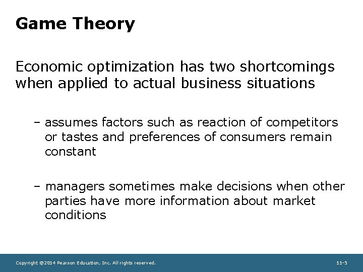 Game Theory Economic optimization has two shortcomings when applied to actual business situations –