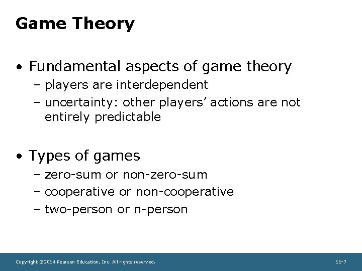Game Theory • Fundamental aspects of game theory – players are interdependent – uncertainty: