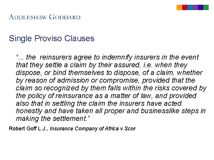 Single Proviso Clauses “. . . the reinsurers agree to indemnify insurers in the