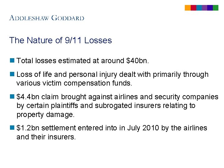 The Nature of 9/11 Losses n Total losses estimated at around $40 bn. n