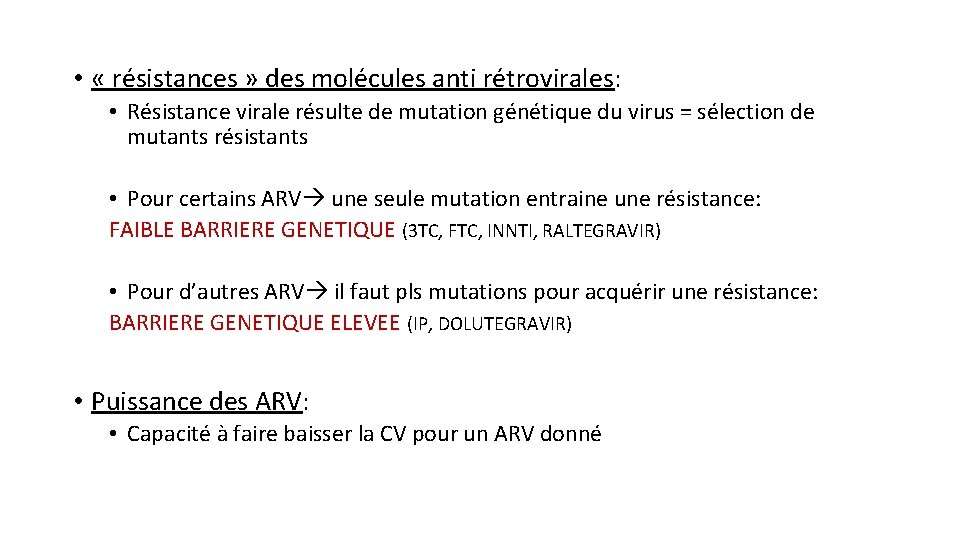  • « résistances » des molécules anti rétrovirales: • Résistance virale résulte de