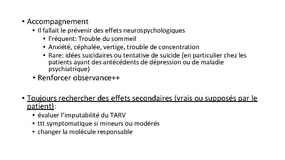  • Accompagnement • Il fallait le prévenir des effets neurospychologiques • Fréquent: Trouble