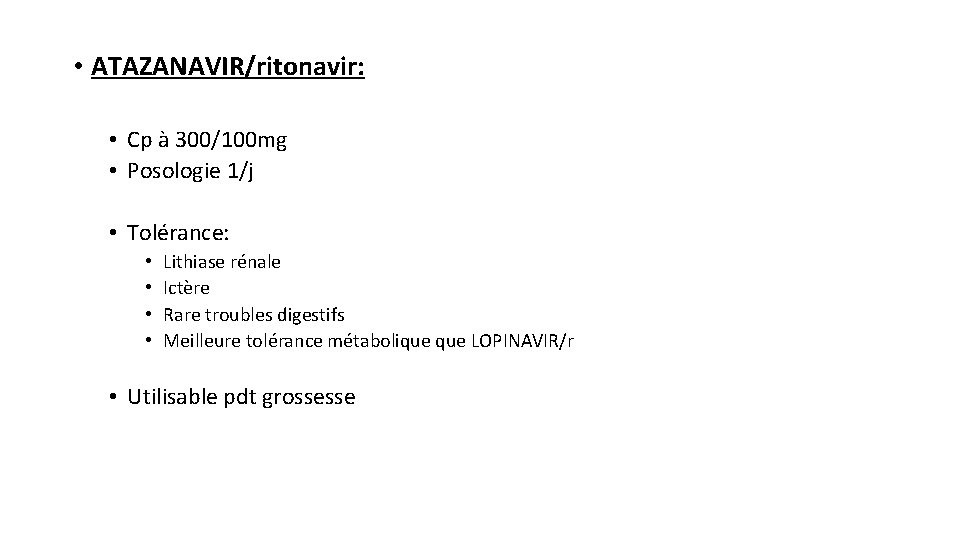  • ATAZANAVIR/ritonavir: • Cp à 300/100 mg • Posologie 1/j • Tolérance: •