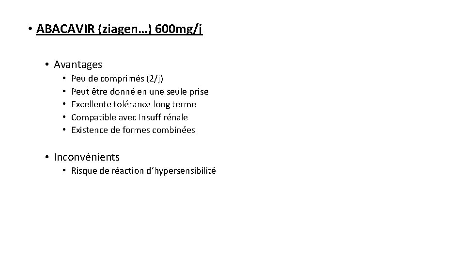  • ABACAVIR (ziagen…) 600 mg/j • Avantages • • • Peu de comprimés