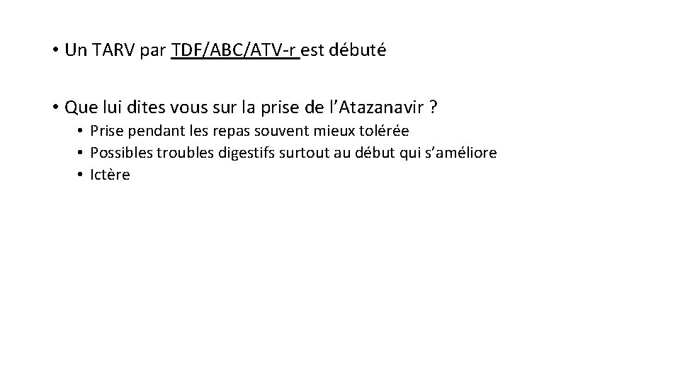  • Un TARV par TDF/ABC/ATV-r est débuté • Que lui dites vous sur