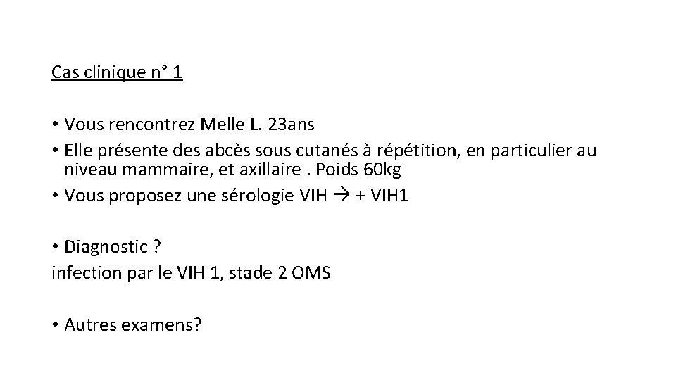 Cas clinique n° 1 • Vous rencontrez Melle L. 23 ans • Elle présente