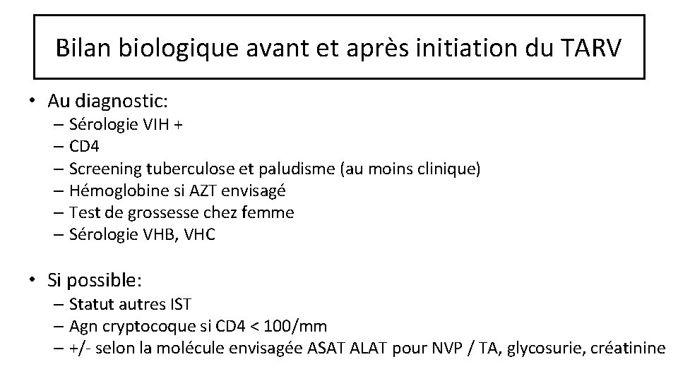 Bilan biologique avant et après initiation du TARV • Au diagnostic: – Sérologie VIH