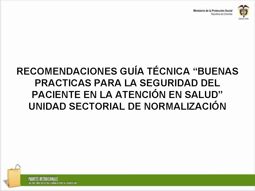 RECOMENDACIONES GUÍA TÉCNICA “BUENAS PRACTICAS PARA LA SEGURIDAD DEL PACIENTE EN LA ATENCIÓN EN