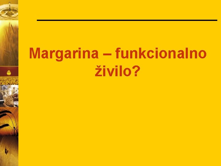 Margarina – funkcionalno živilo? 